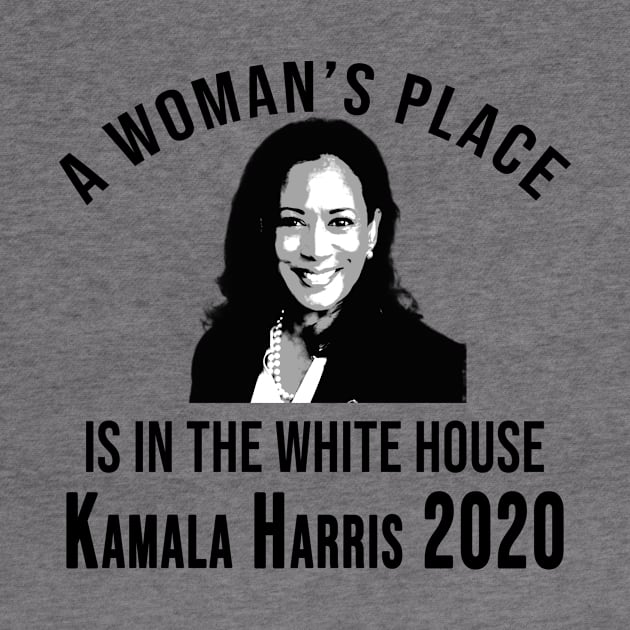 Kamala Harris A Womans Place is in the White House by Scarebaby